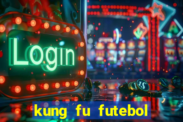 kung fu futebol clube filme completo dublado download via mega